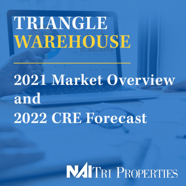 2021 Triangle Warehouse Market Overview and 2022 CRE Forecast